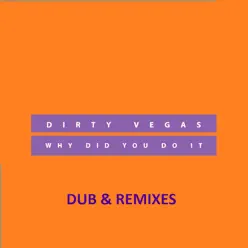 Why Did You Do It - Single - Dirty Vegas Why Did You Do It - Single - Dirty Vegas