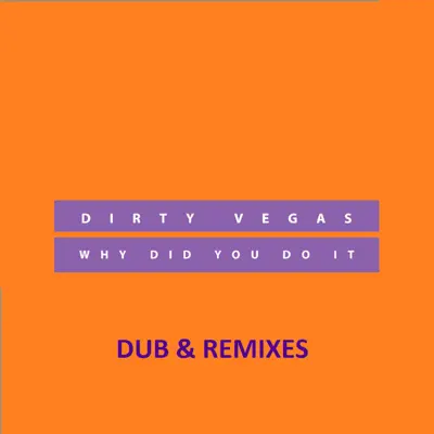 Why Did You Do It - Single - Dirty Vegas