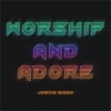 Worship and Adore - EP