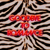 Goodbye to Romance - Single
