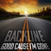 Backline - Good 'Cause I'm Gone