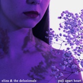 Eliza & The Delusionals - Pull Apart Heart