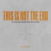 LIFE Worship - This Is Not the End