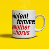 Violent Femmes - Another Chorus