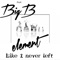 Element (Like I Never Left) [feat. Big B] - Lincoln & Dj Biko lyrics