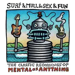 Surf & Mull & Sex & Fun: The Classic Recordings of Mental As Anything - Mental As Anything