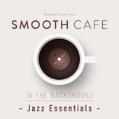 Smooth Cafe in the Background - Jazz Essentials artwork