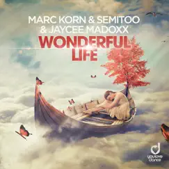 Wonderful Life - Single by Marc Korn, Semitoo & Jaycee Madoxx album reviews, ratings, credits
