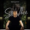 Donatto - Só Você