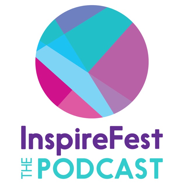 Inspirefest: The Podcast by Inspirefest on Apple Podcasts