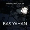 Bas Yahan - Single album lyrics, reviews, download