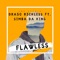 Flawless (feat. Simba Da King) - Dra50 R3ckless lyrics