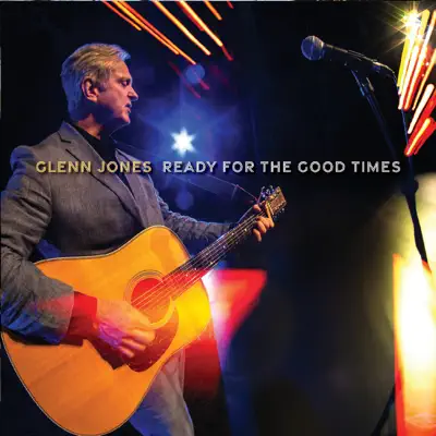 Ready for the Good Times - Glenn Jones