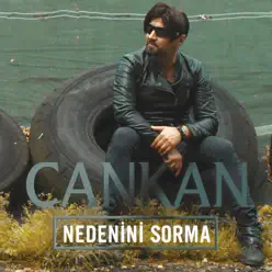 Nedenini Sorma - Single - Cankan Nedenini Sorma - Single - Cankan