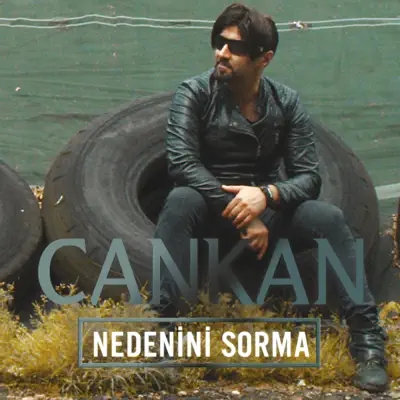 Nedenini Sorma - Single - Cankan