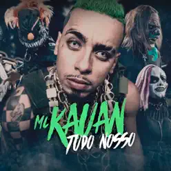 Tudo Nosso - Single - MC Kauan Tudo Nosso - Single - MC Kauan