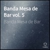 Banda Mesa de Bar Vol. 5