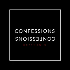 Confessions - EP by Matthew R album reviews, ratings, credits