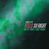 Feels So Right (Art of Tones '1982' Remix) - Single