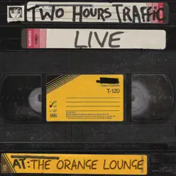 Live @ the Orange Lounge - EP - Two Hours Traffic