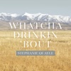 Whatcha Drinkin 'Bout - Single