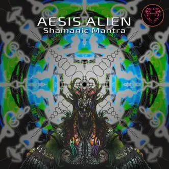 Shamanic Mantra - Single by Aesis Alien album reviews, ratings, credits