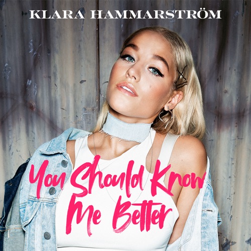 Klara Hammarstrom You Should Know Me Better Popmuzik