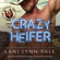 Lani Lynn Vale - Crazy Heifer: The Valentine Boys, Book 2 (Unabridged)