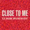 Close to Me (Red Velvet Remix) - Single album lyrics, reviews, download