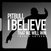 Pitbull - I Believe That We Will Win (World Anthem)  artwork