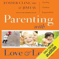 Foster Cline & Jim Fay - Parenting With Love and Logic: Teaching Children Responsibility - (Updated and Expanded Edition) (Unabridged) artwork