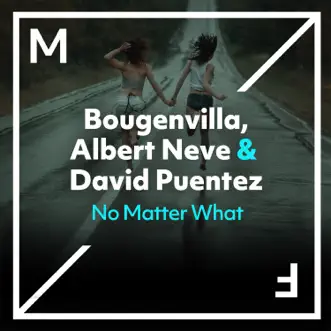 No Matter What - Single by Bougenvilla, Albert Neve & David Puentez album reviews, ratings, credits