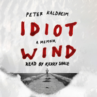 Peter Kaldheim - Idiot Wind: A Memoir (Unabridged) artwork
