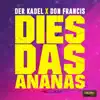 Stream & download Dies Das Ananas - Single