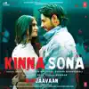 Stream & download Kinna Sona (From "Marjaavaan")