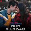 Dil Ko Tujhpe Pyaar (From "Never Kiss Your Best Friend") - Single