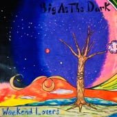 Weekend Lovers - Big As the Dark