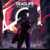 DEADLIFE - She Only Exists in Screens