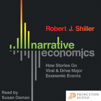 Robert J. Shiller - Narrative Economics: How Stories Go Viral and Drive Major Economic Events artwork