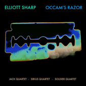 Occam's Razor - Elliott Sharp