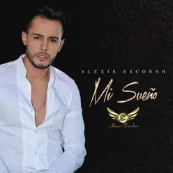 Mi Sueño - Alexis Escobar