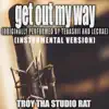 Get Out My Way (Originally Performed by Tedashii and Lecrae) [Instrumental Version] song lyrics