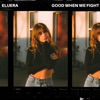 Good When We Fight by Eluera iTunes Track 1