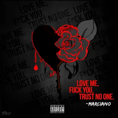 Love Me Fuck You, Trust No One - Marciano