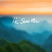 He Sees Me artwork