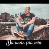 Da Nada pra Min - Single album lyrics, reviews, download