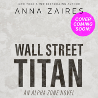 Anna Zaires & Dima Zales - Wall Street Titan: An Alpha Zone Novel (Unabridged) artwork