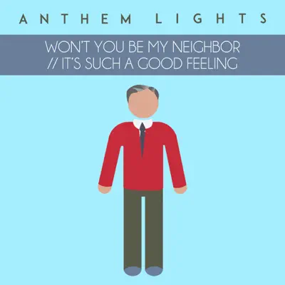 Won’t You Be My Neighbor / / It’s Such a Good Feeling - Single - Anthem Lights