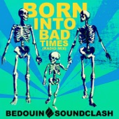 Bedouin Soundclash - Born into Bad Times (Radio Mix)