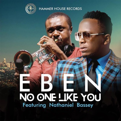 No One Like You Eben Feat Nathaniel Bassey Shazam